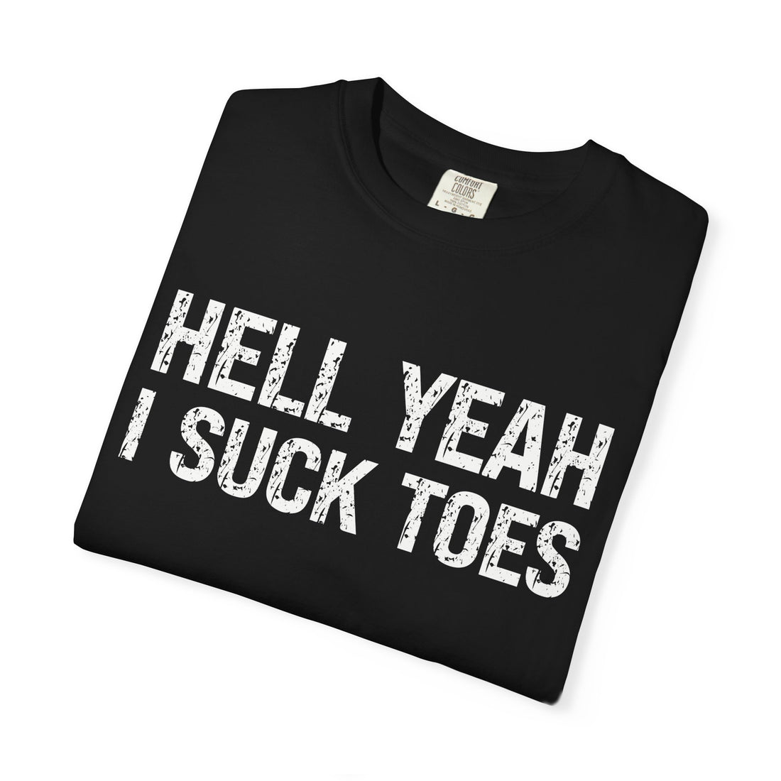 HELL YEAH I SUCK TOES T-Shirt