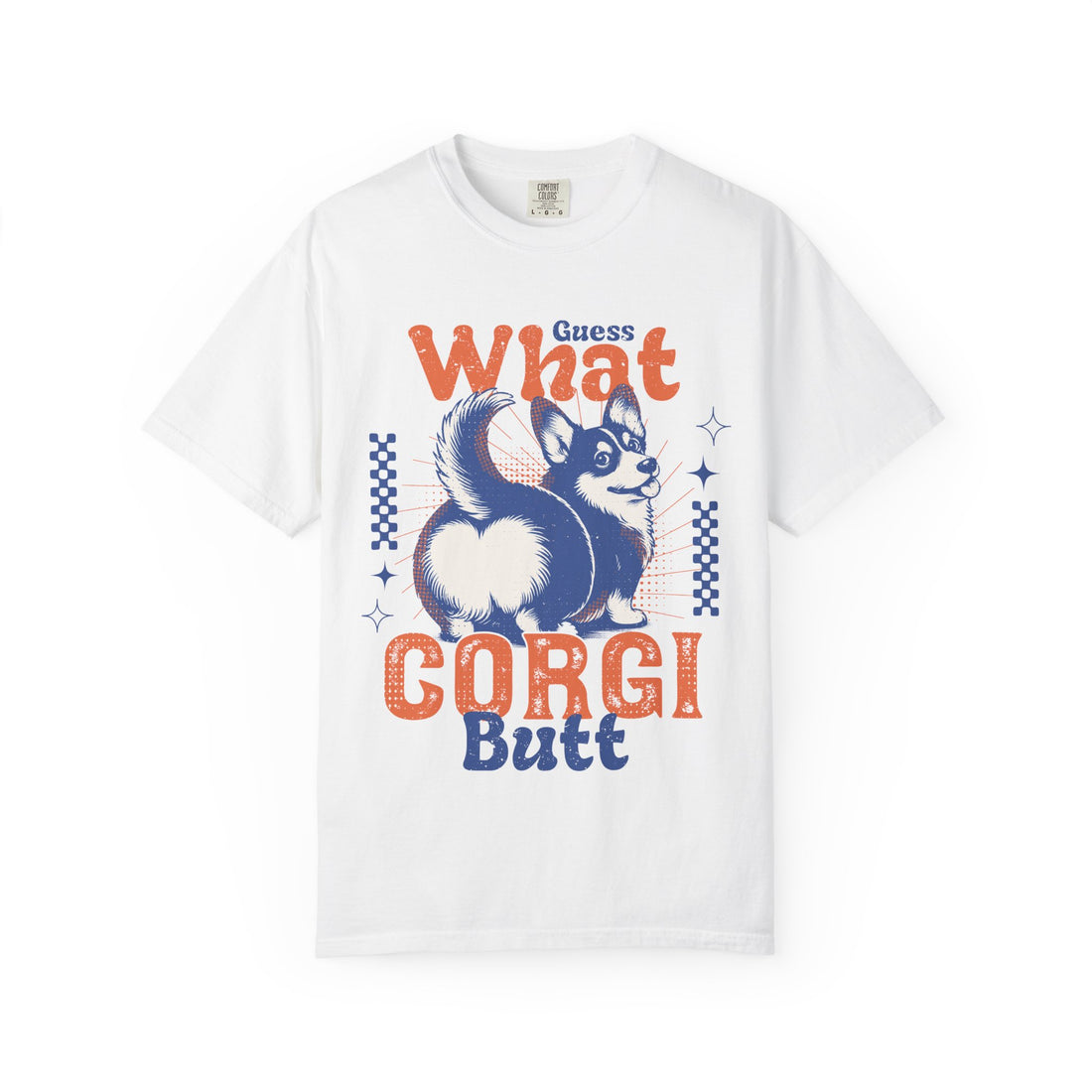 Guess What Corgi Butt T-Shirt