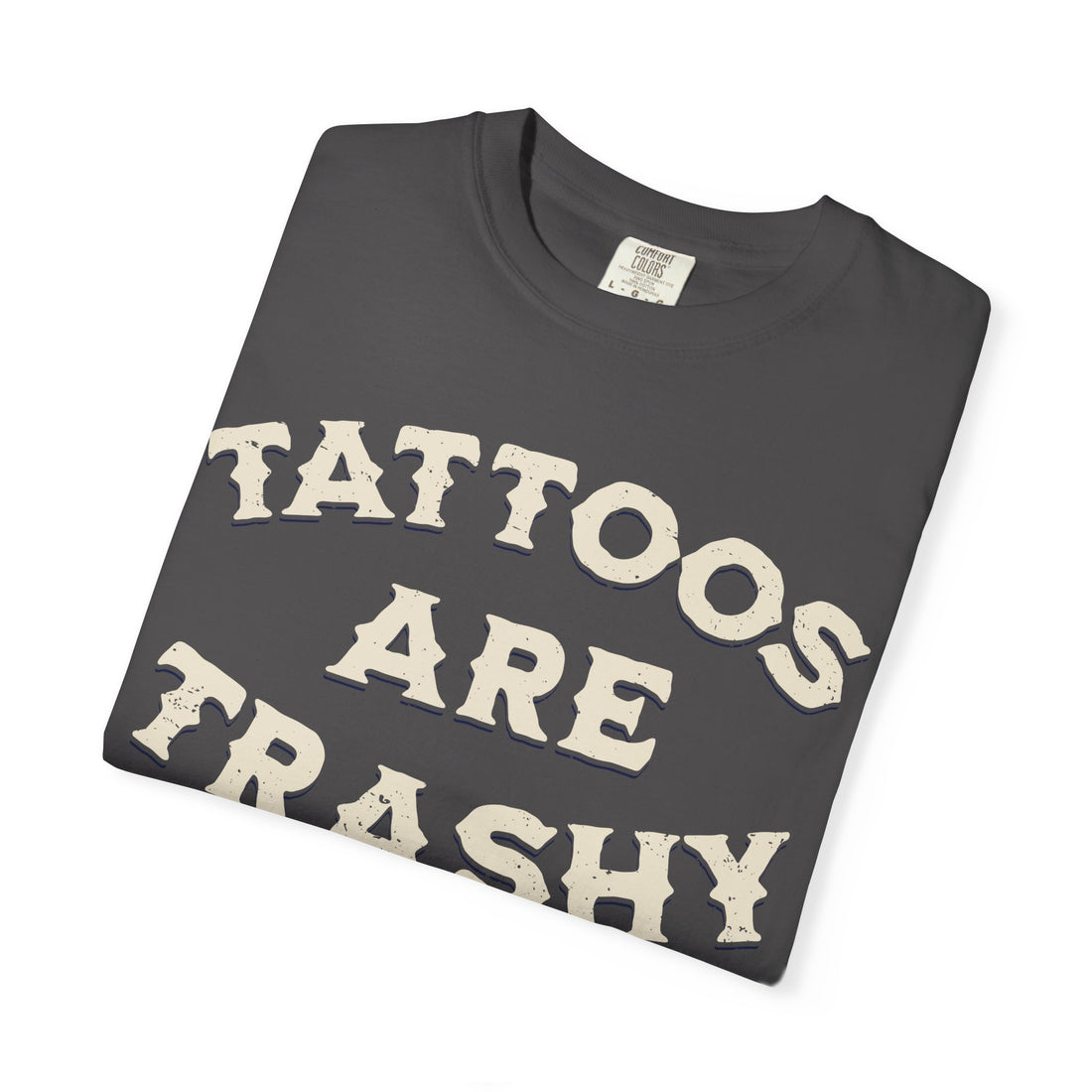 Tattoos Are Trashy T-Shirt