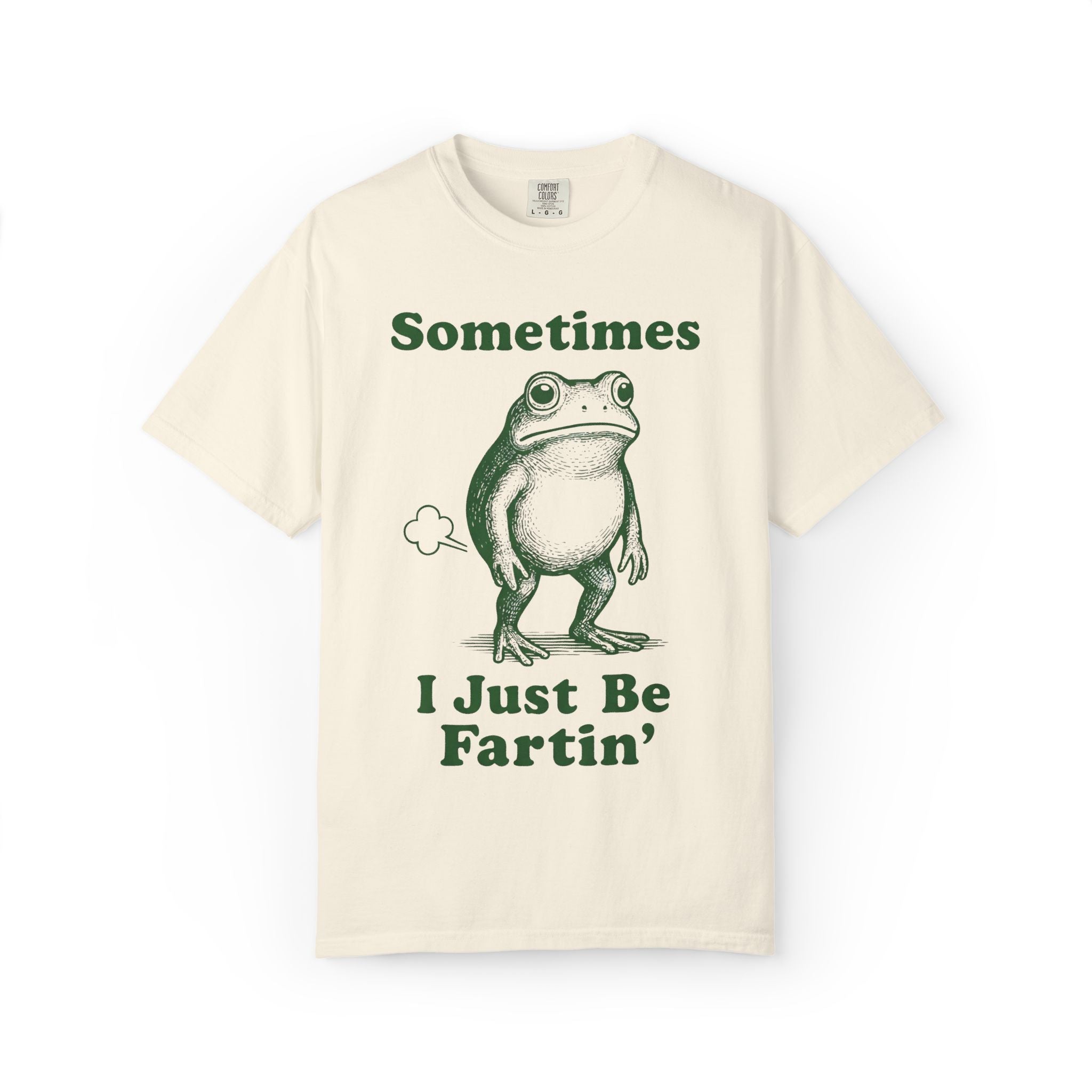 Sometimes I Just Be Fartin' T-Shirt