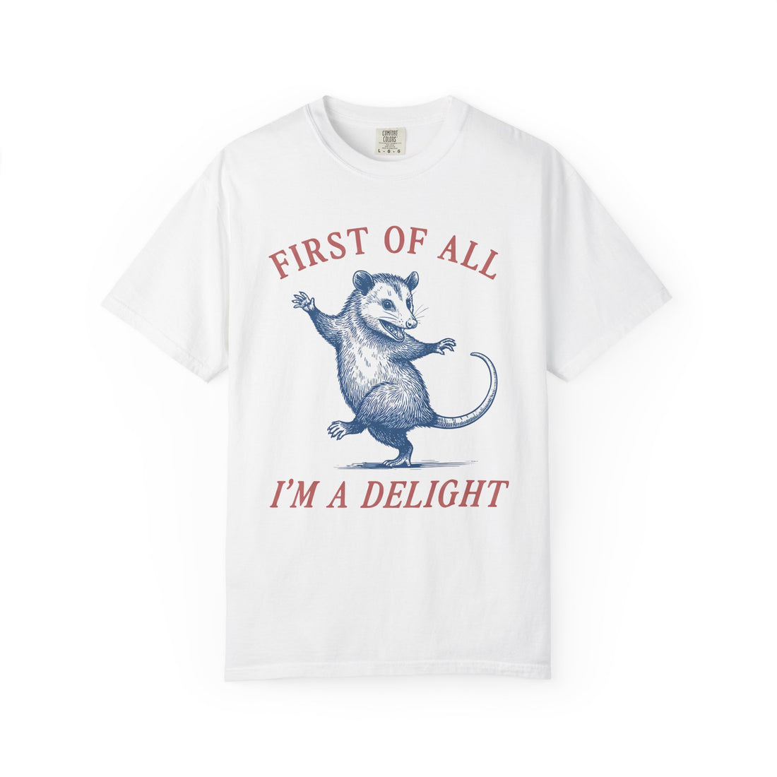 First Of All I'm A Delight T-Shirt