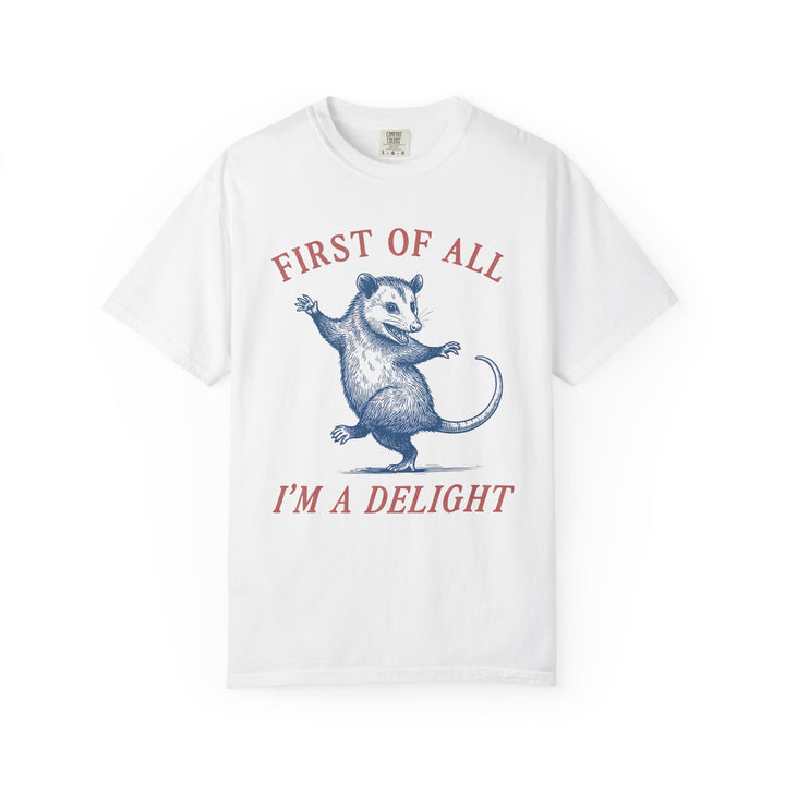 First Of All I'm A Delight T-Shirt