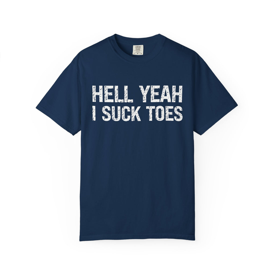 HELL YEAH I SUCK TOES T-Shirt