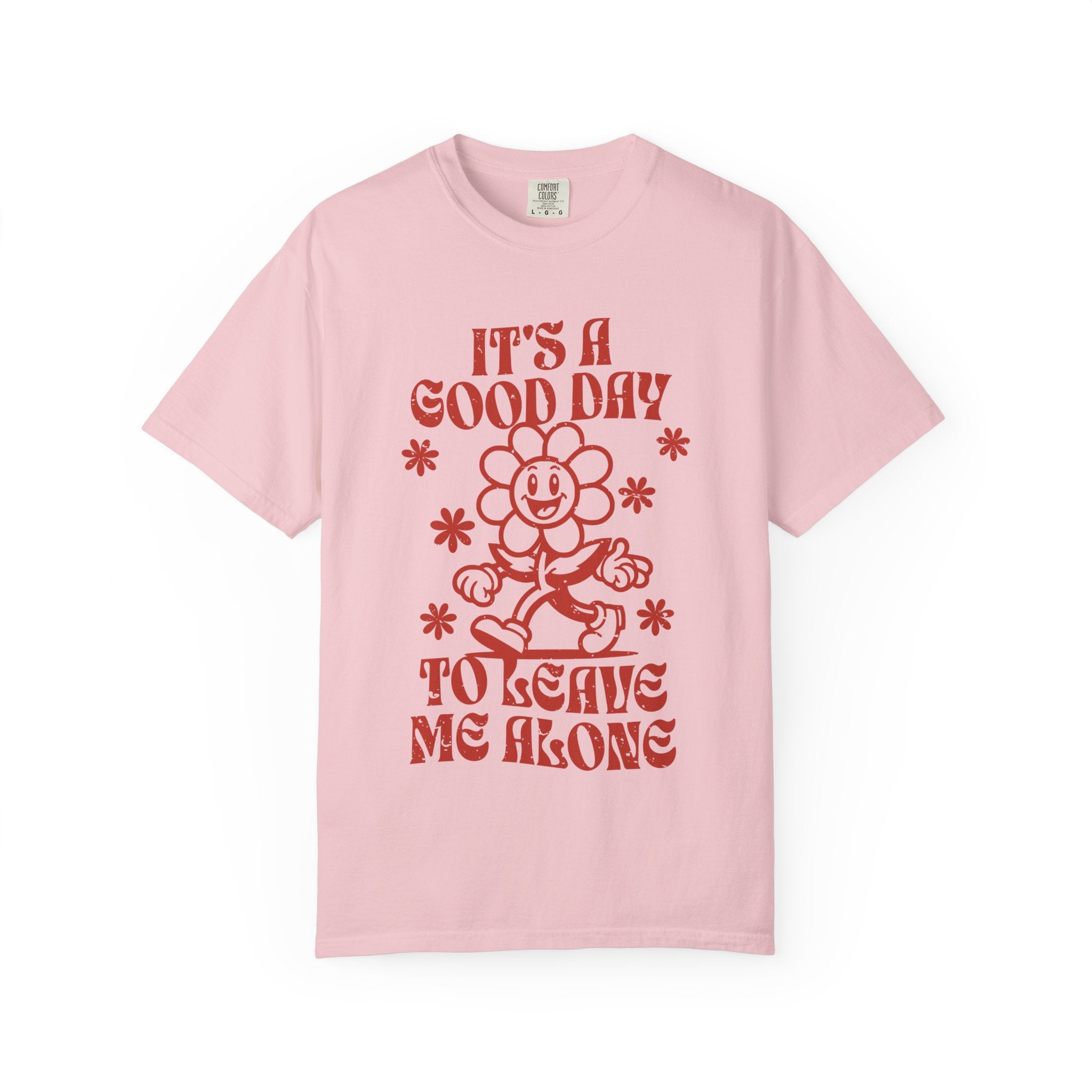It’s a Good Day to Leave Me Alone T-Shirt