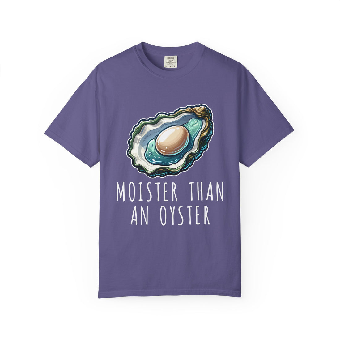 Moister Than An Oyster T-Shirt