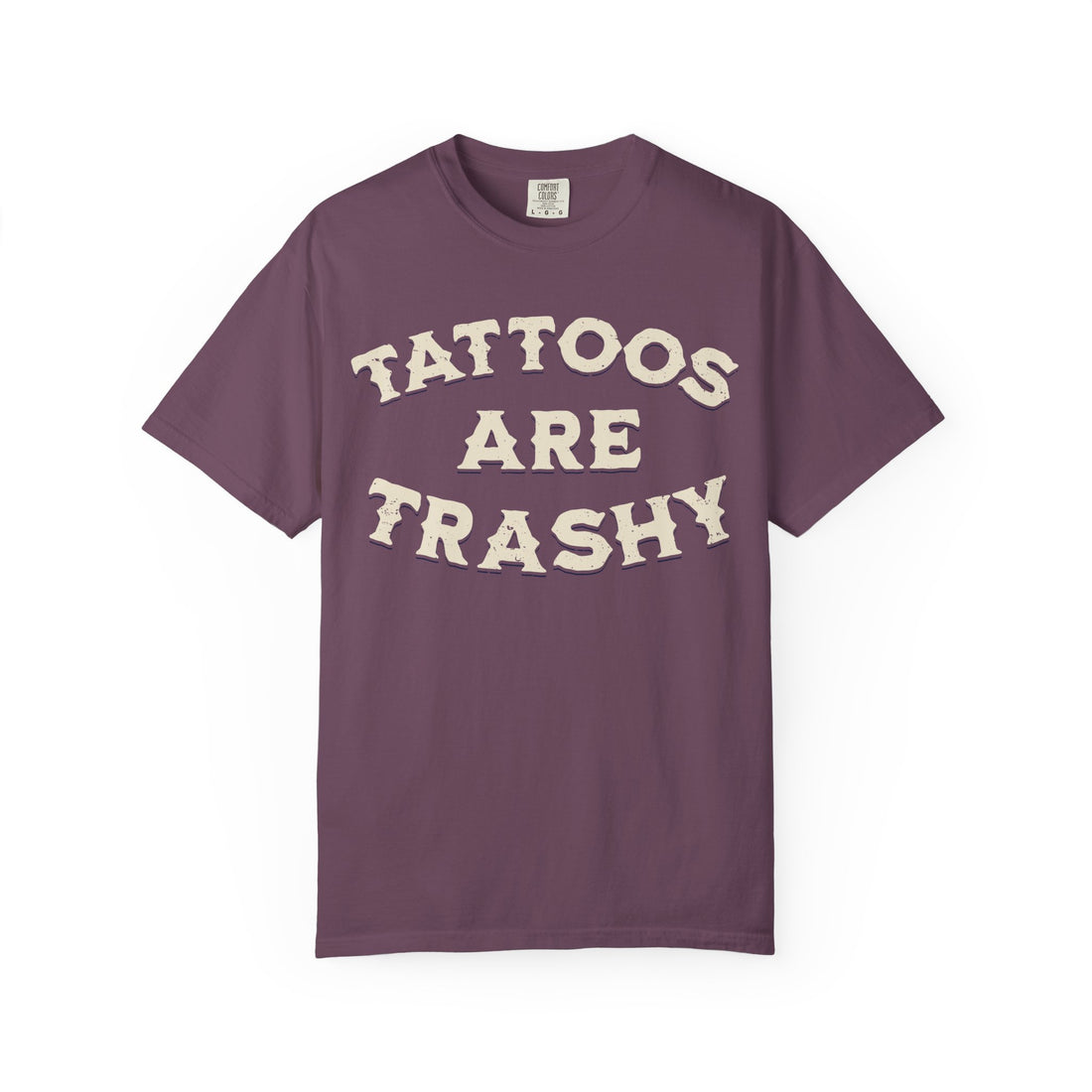 Tattoos Are Trashy T-Shirt