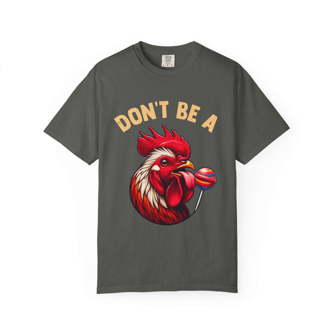 Don't Be a Cock Sucker T-Shirt