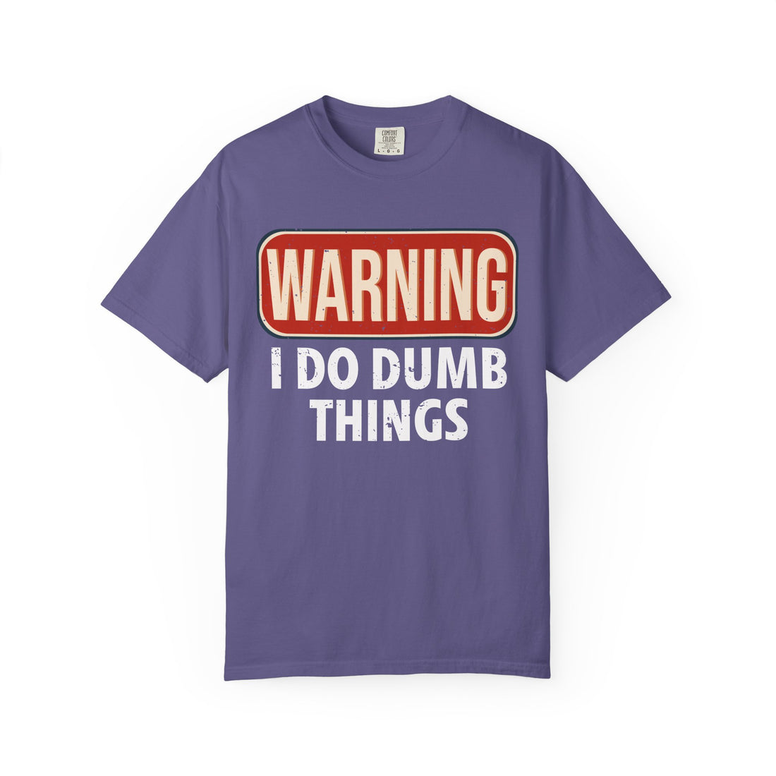 WARNING I DO DUMB THINGS T-Shirt