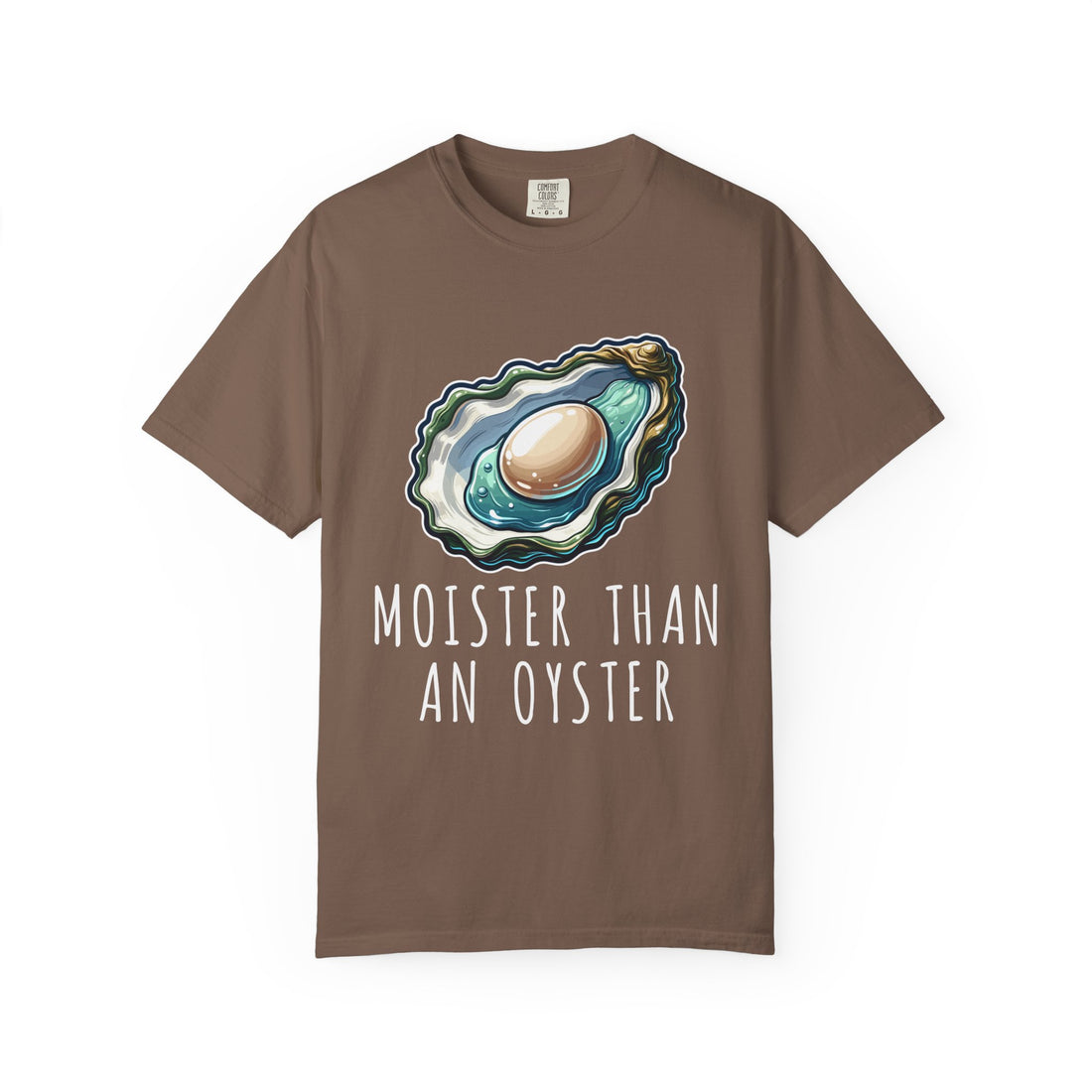 Moister Than An Oyster T-Shirt