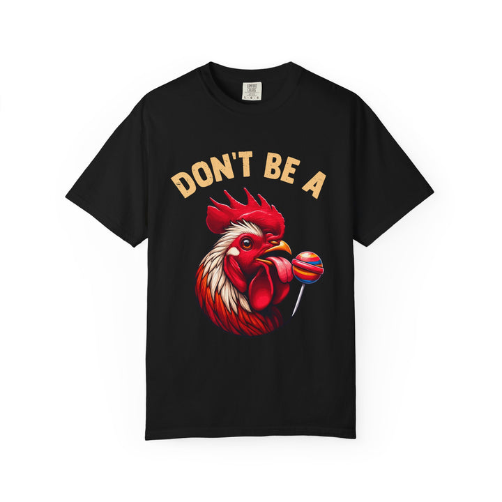 Don't Be a Cock Sucker T-Shirt