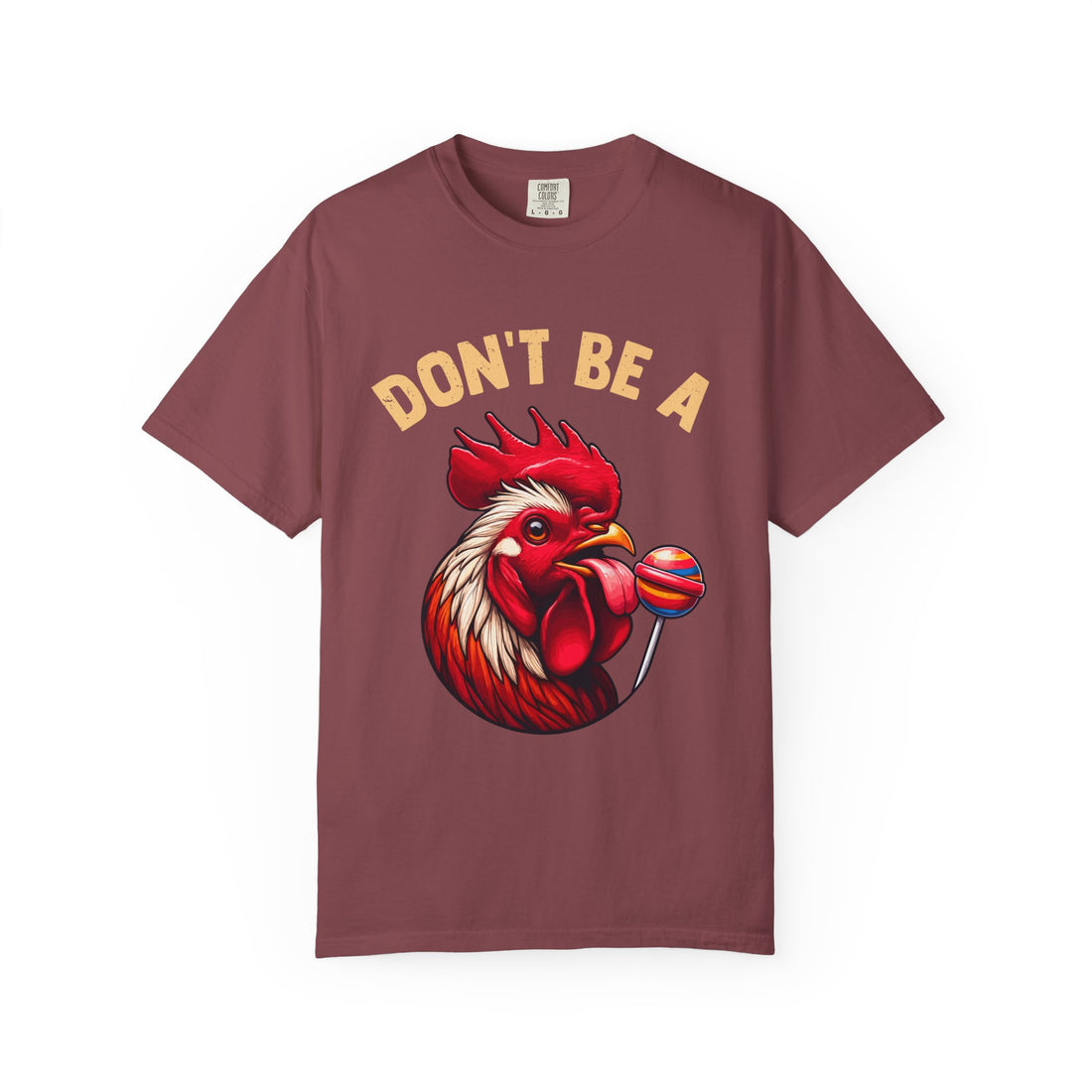 Don't Be a Cock Sucker T-Shirt