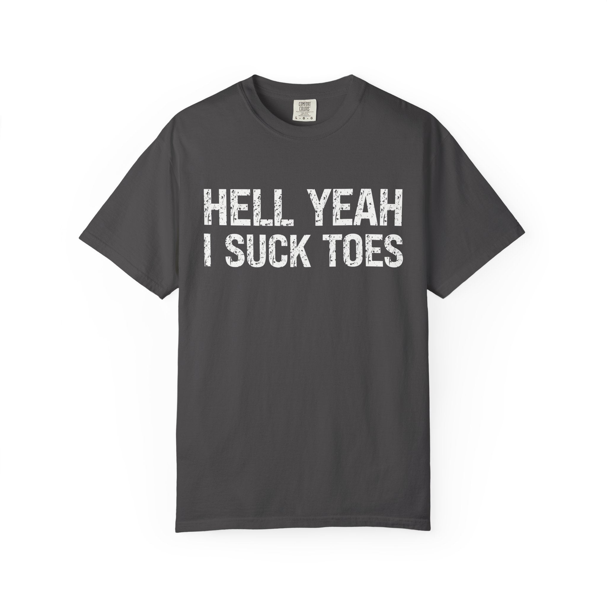 HELL YEAH I SUCK TOES T-Shirt