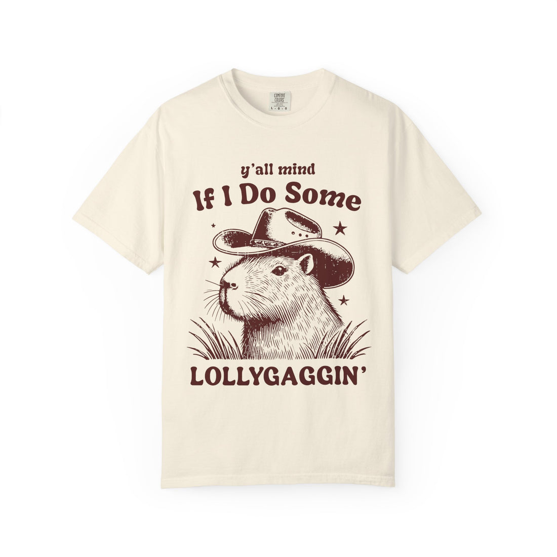 Y'all Mind If I Do Some Lollygaggin T-Shirt