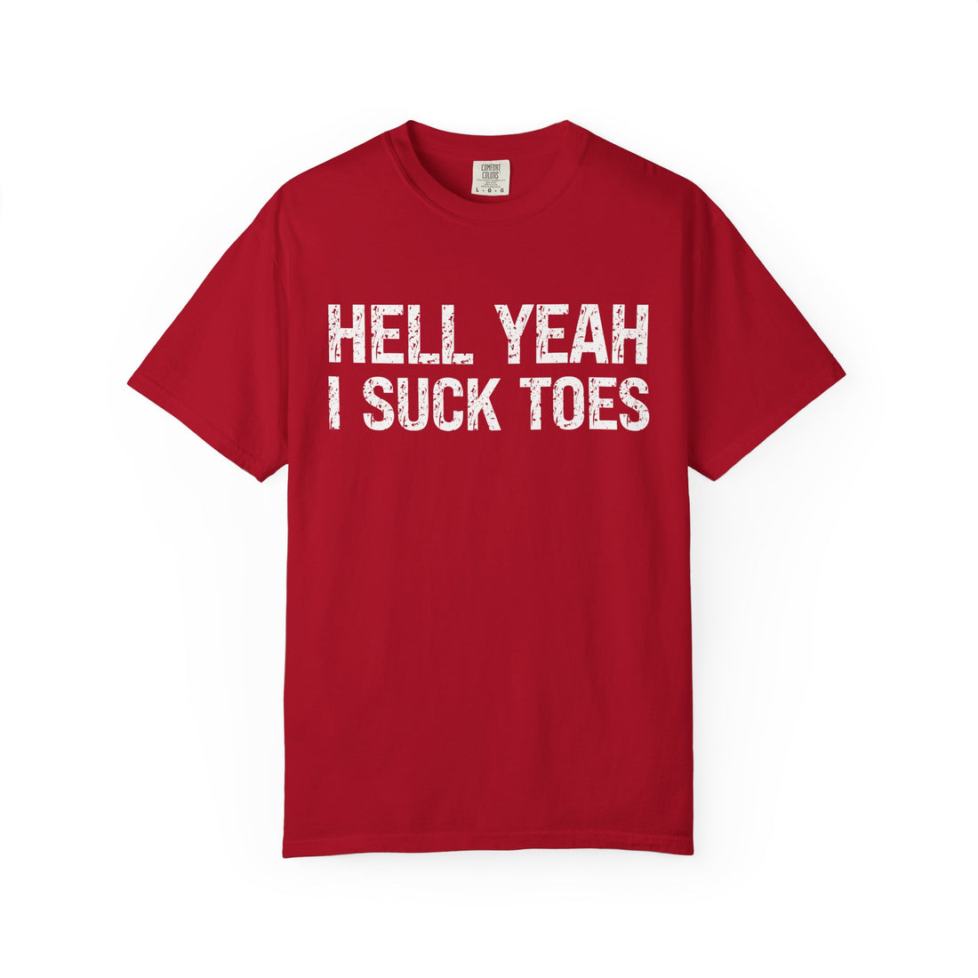 HELL YEAH I SUCK TOES T-Shirt