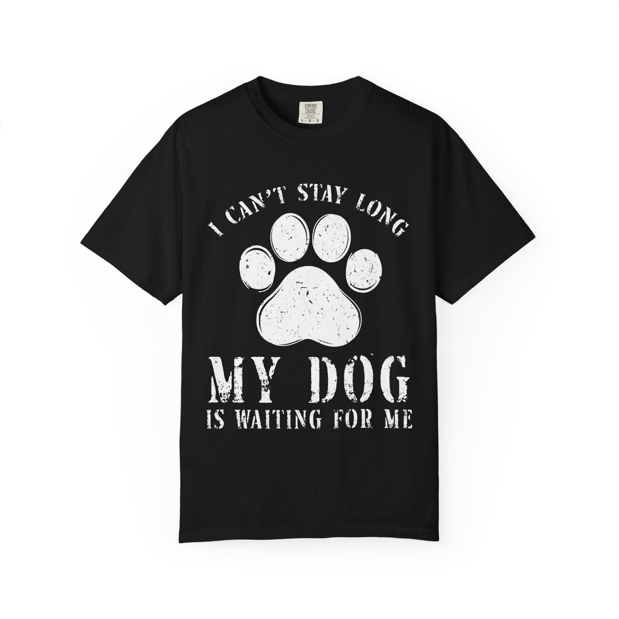 I Can't Stay Long, My Dog Is Waiting For Me T-Shirt