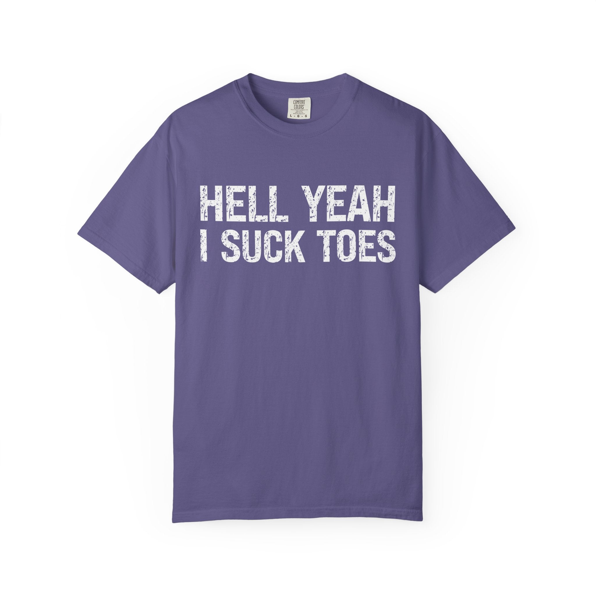 HELL YEAH I SUCK TOES T-Shirt