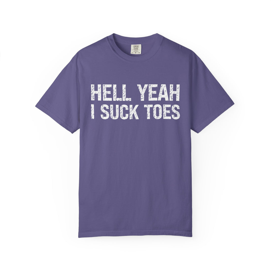 HELL YEAH I SUCK TOES T-Shirt