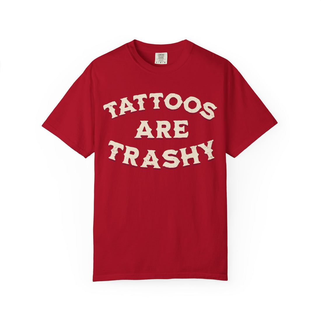 Tattoos Are Trashy T-Shirt