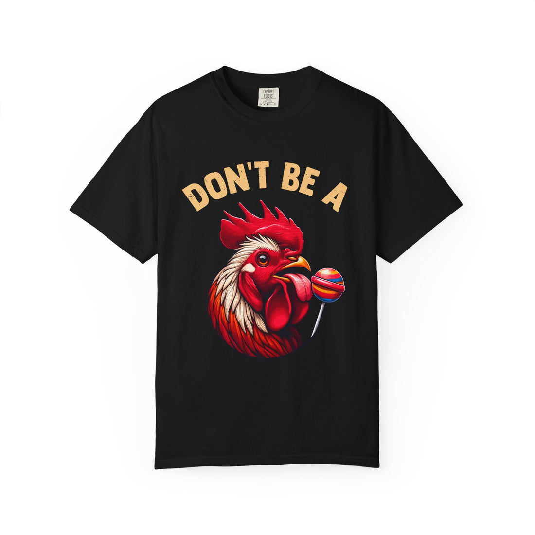 Don't Be a Cock Sucker T-Shirt