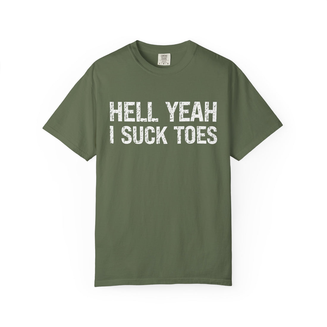 HELL YEAH I SUCK TOES T-Shirt