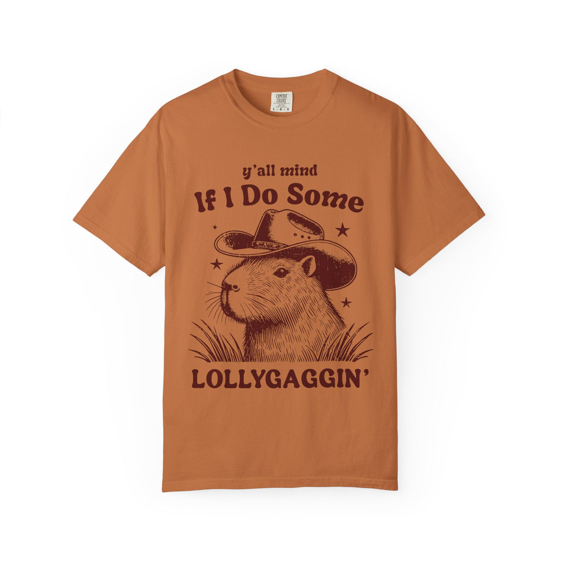 Y'all Mind If I Do Some Lollygaggin T-Shirt