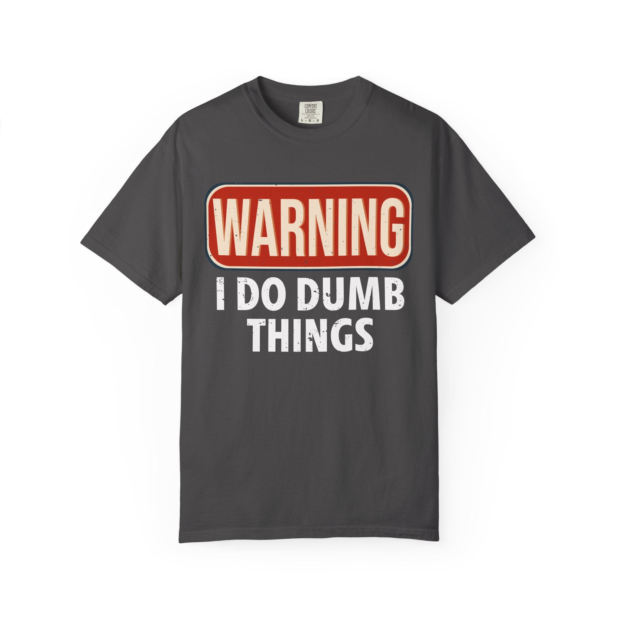 WARNING I DO DUMB THINGS T-Shirt