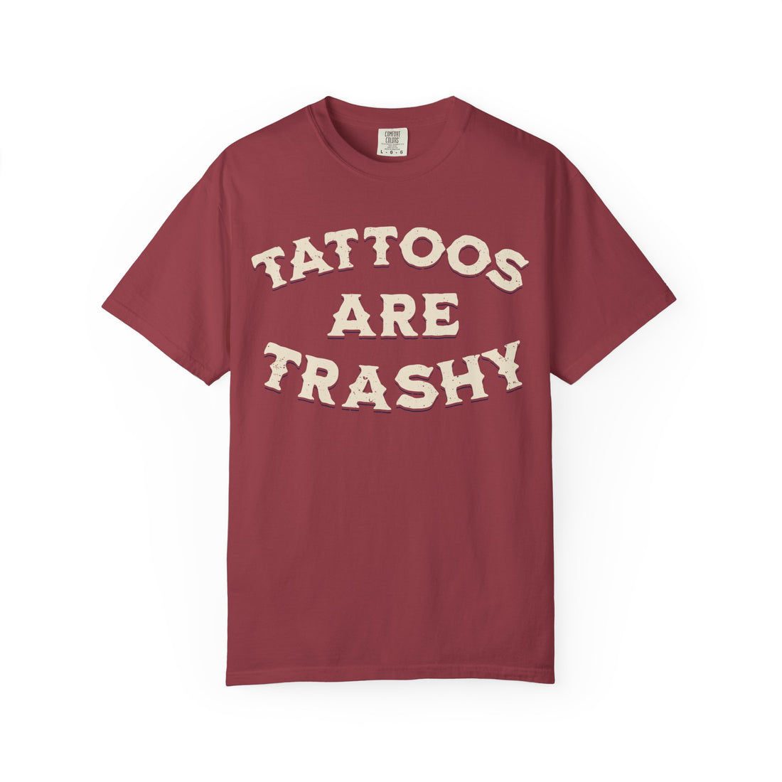 Tattoos Are Trashy T-Shirt