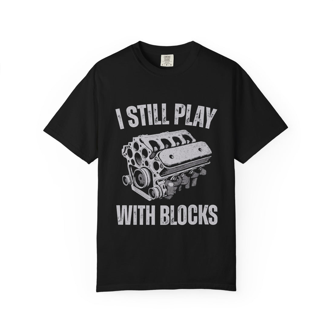I Still Play With Blocks T-Shirt