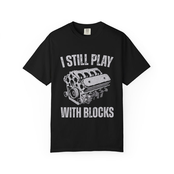 I Still Play With Blocks T-Shirt