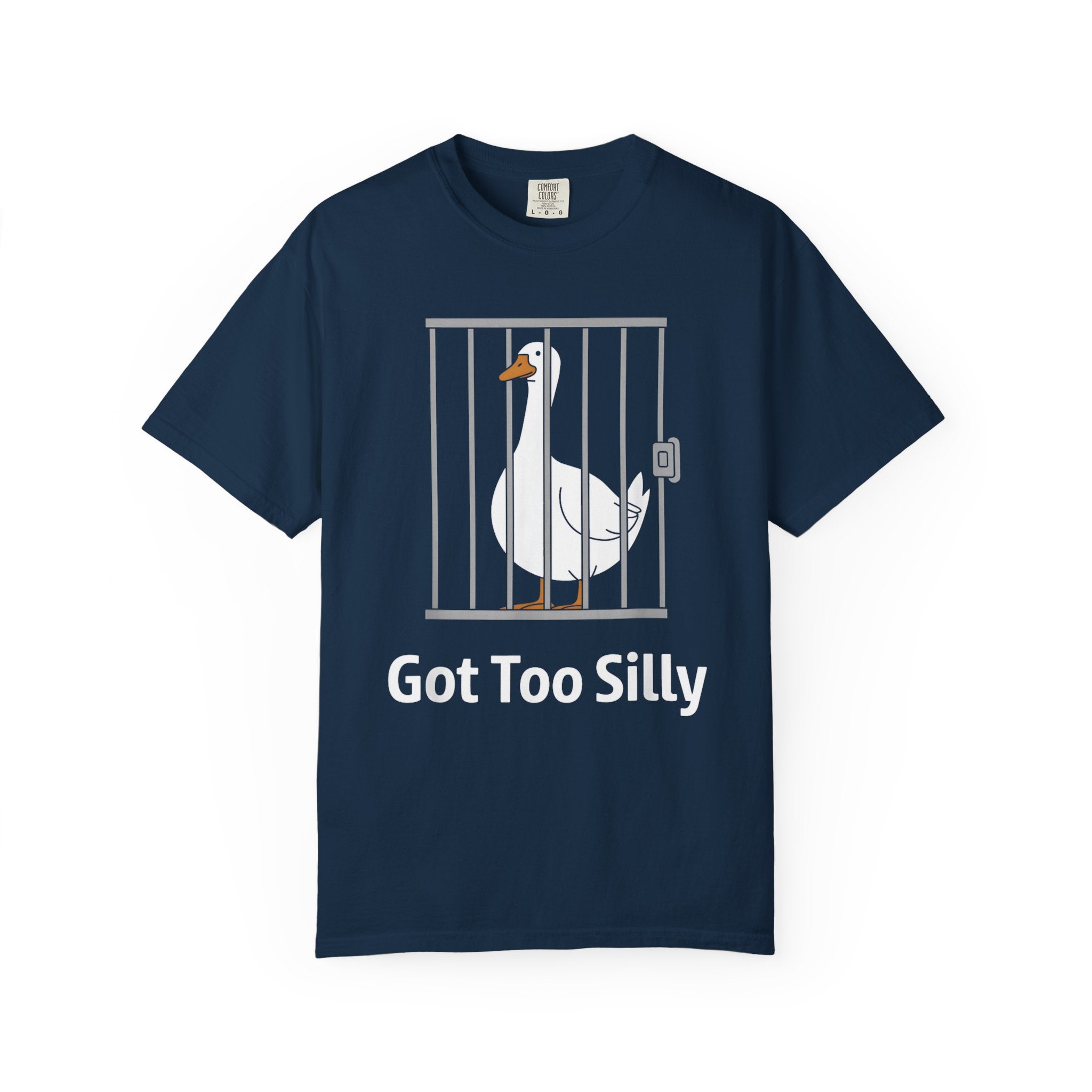 Got Too Silly Goose T-Shirt