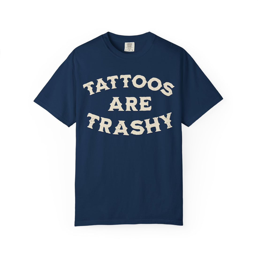 Tattoos Are Trashy T-Shirt
