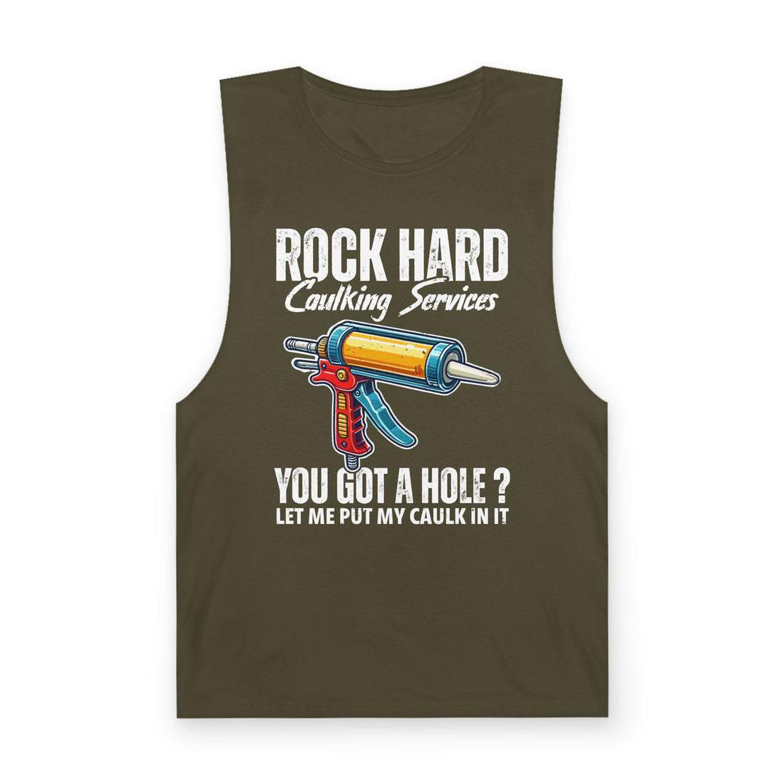 You Got a Hole Let Me Put My Caulk In It Tank Top