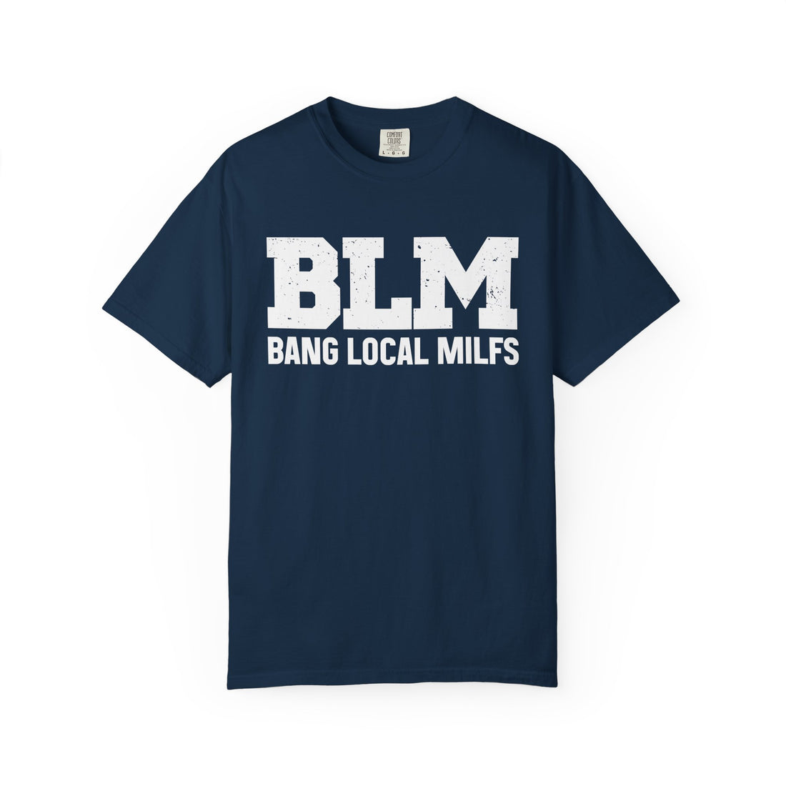 BLM "Bang Local MILFs T-Shirt