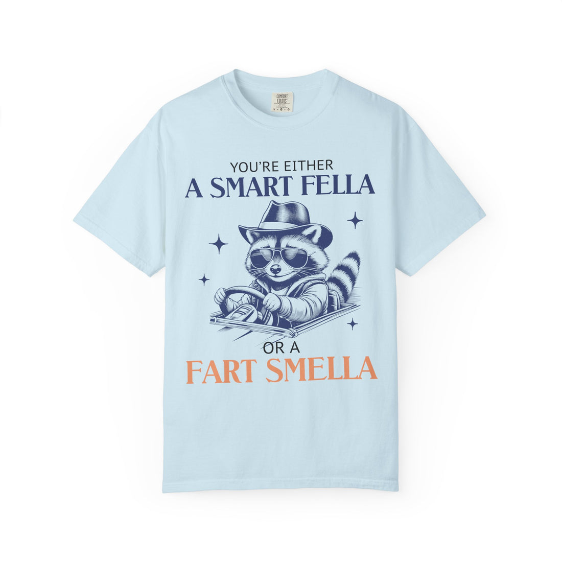 You're Either a Smart Fella or a Fart Smella T-Shirt