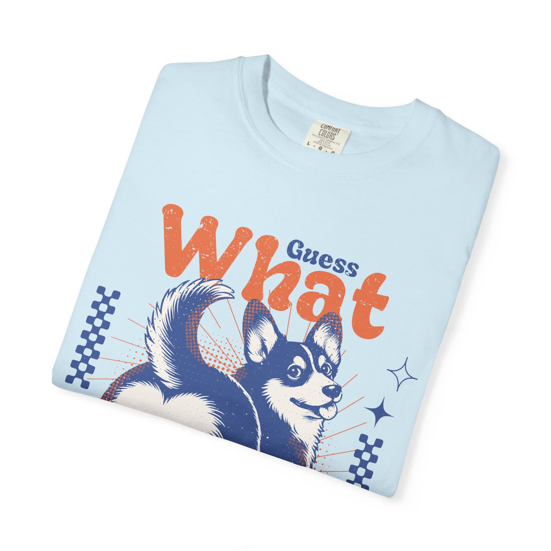 Guess What Corgi Butt T-Shirt