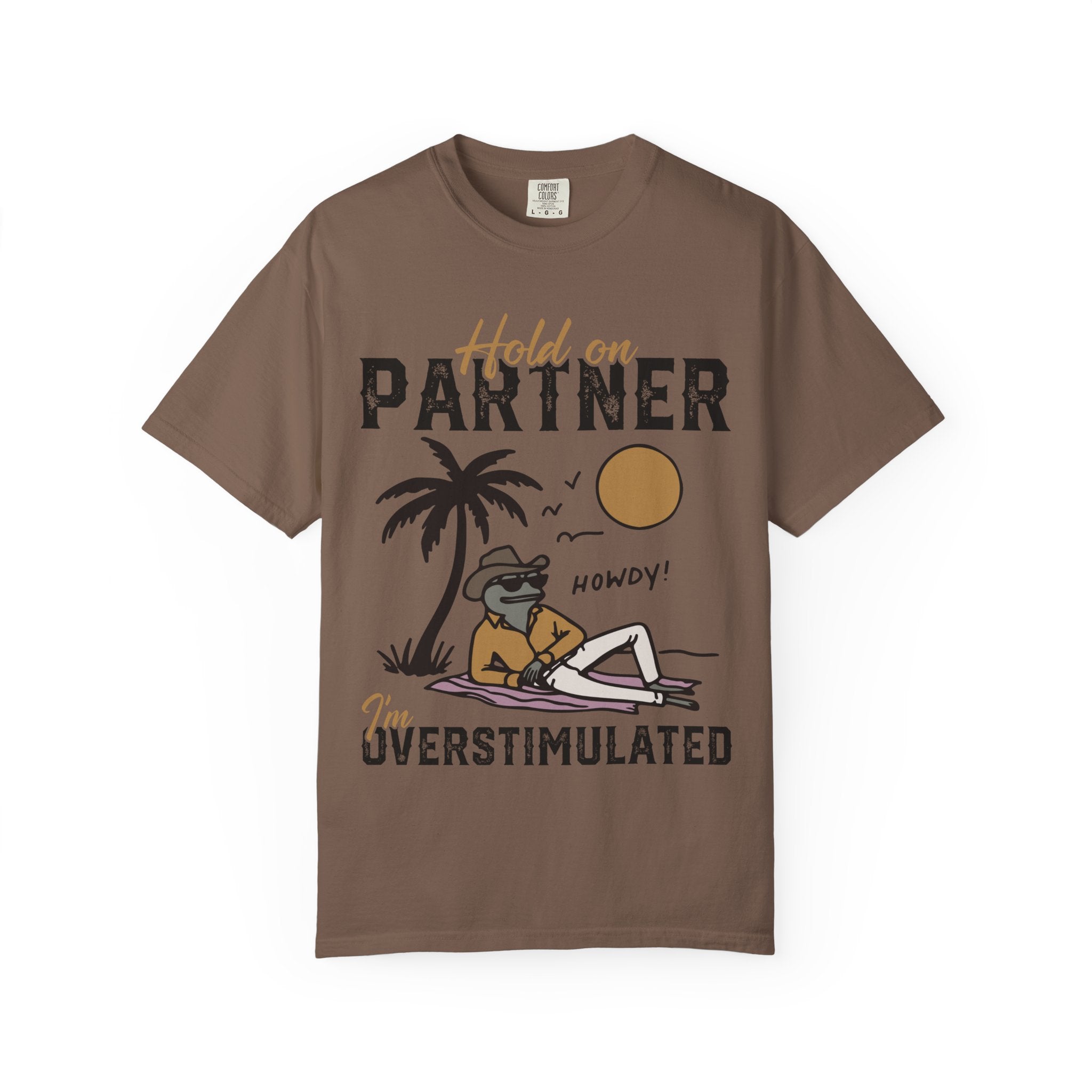 Hold Our Partner I'm Overstimulated - Cowboy Frog T-Shirt