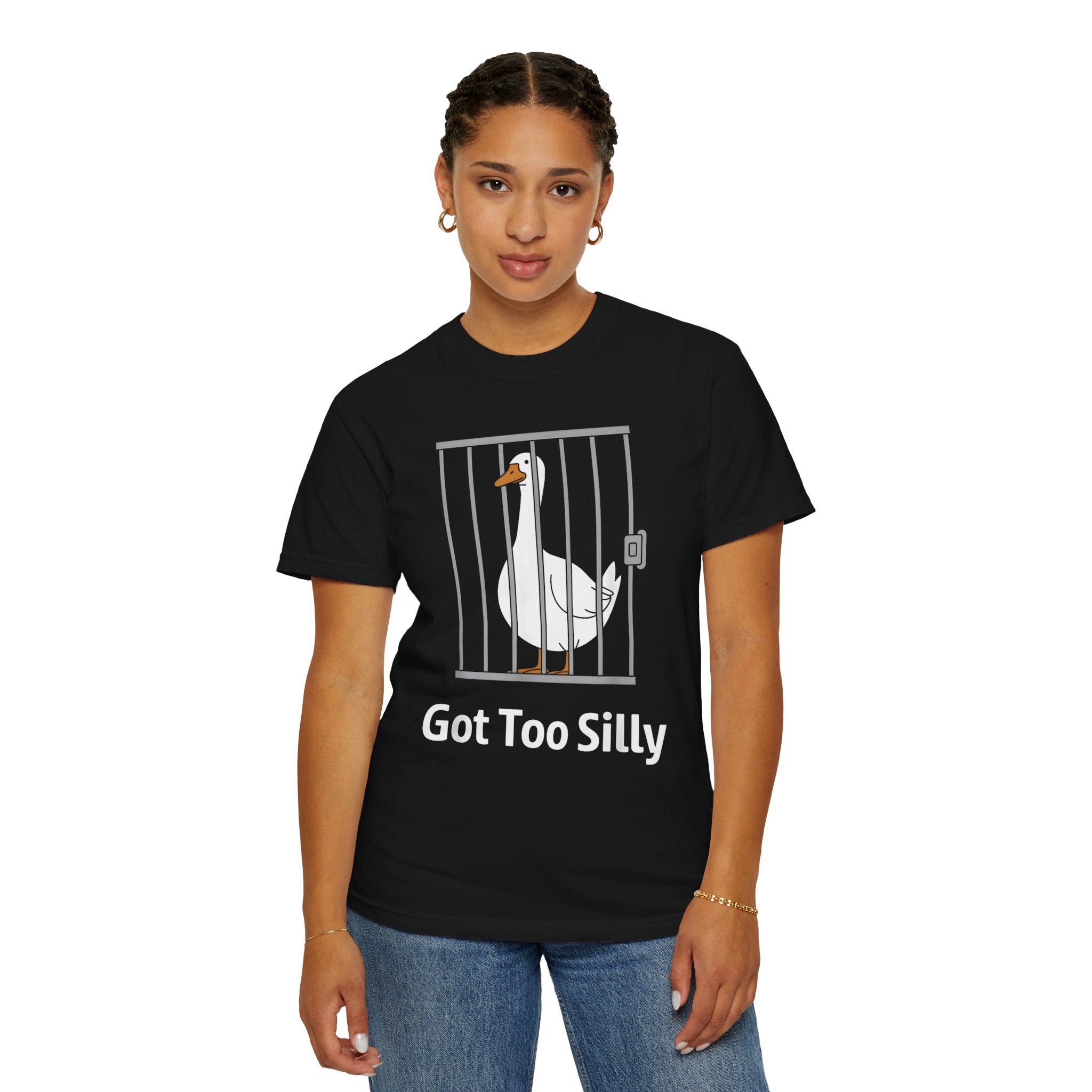Got Too Silly Goose T-Shirt