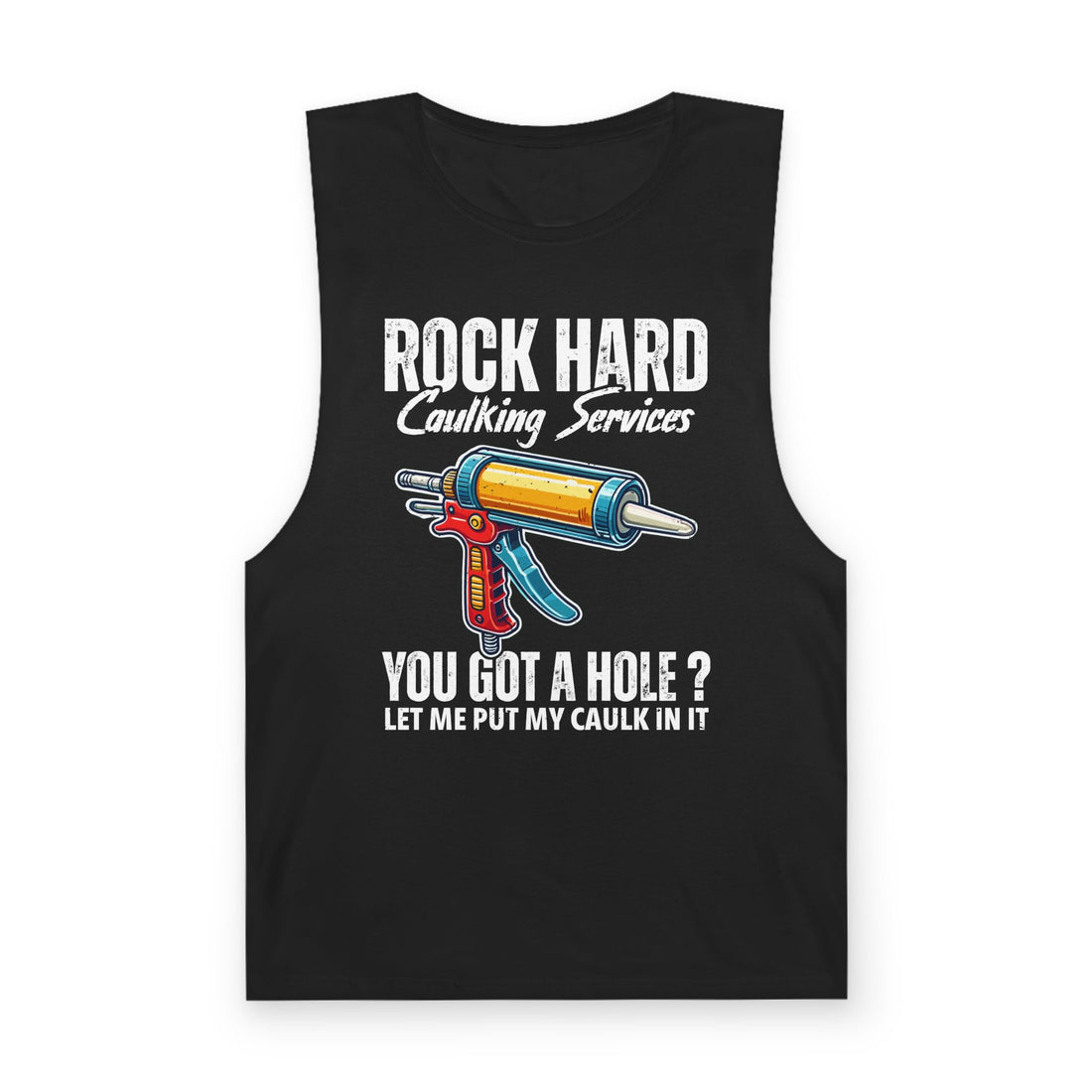 You Got a Hole Let Me Put My Caulk In It Tank Top