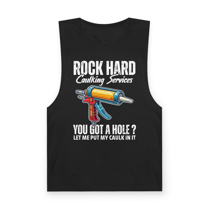You Got a Hole Let Me Put My Caulk In It Tank Top