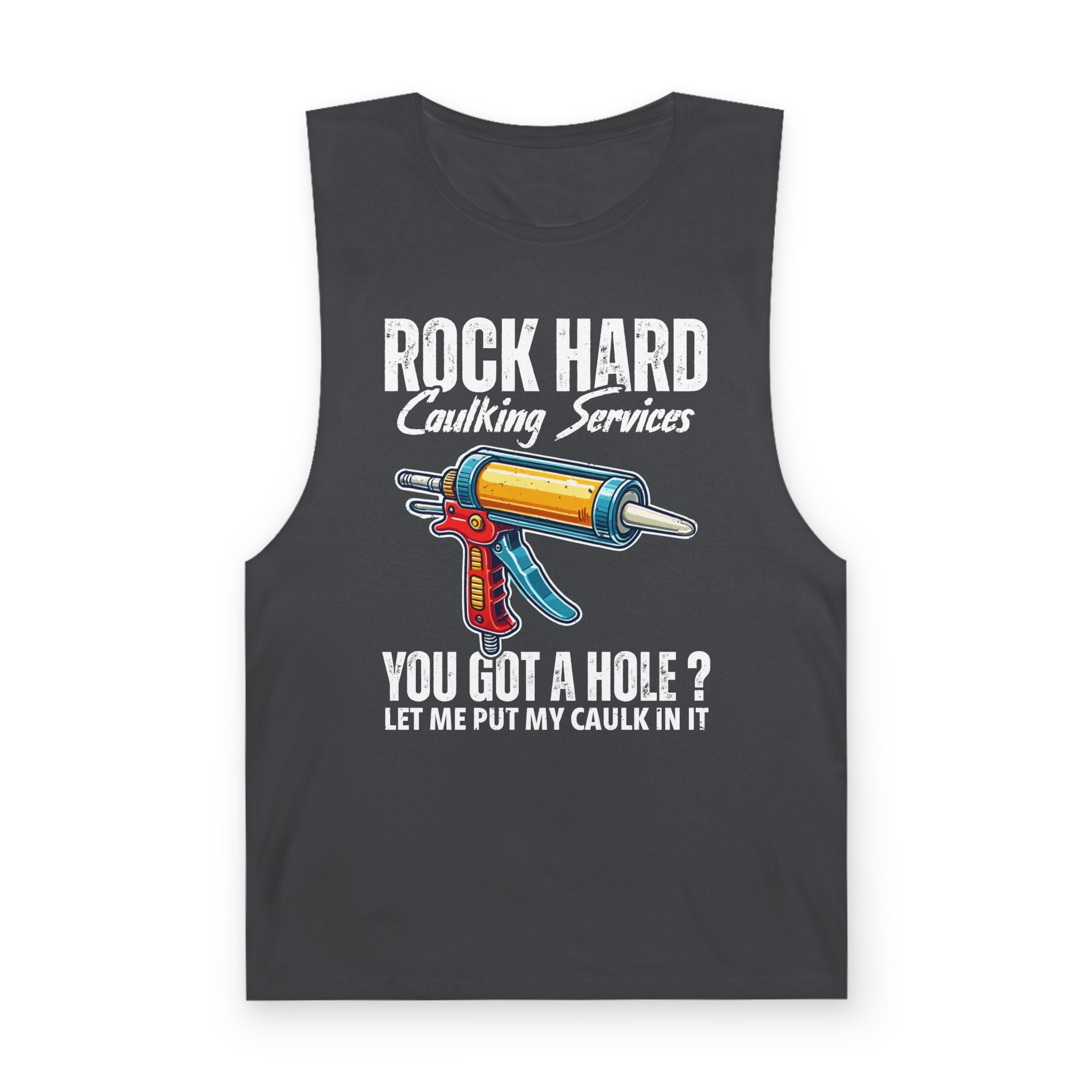 You Got a Hole Let Me Put My Caulk In It Tank Top