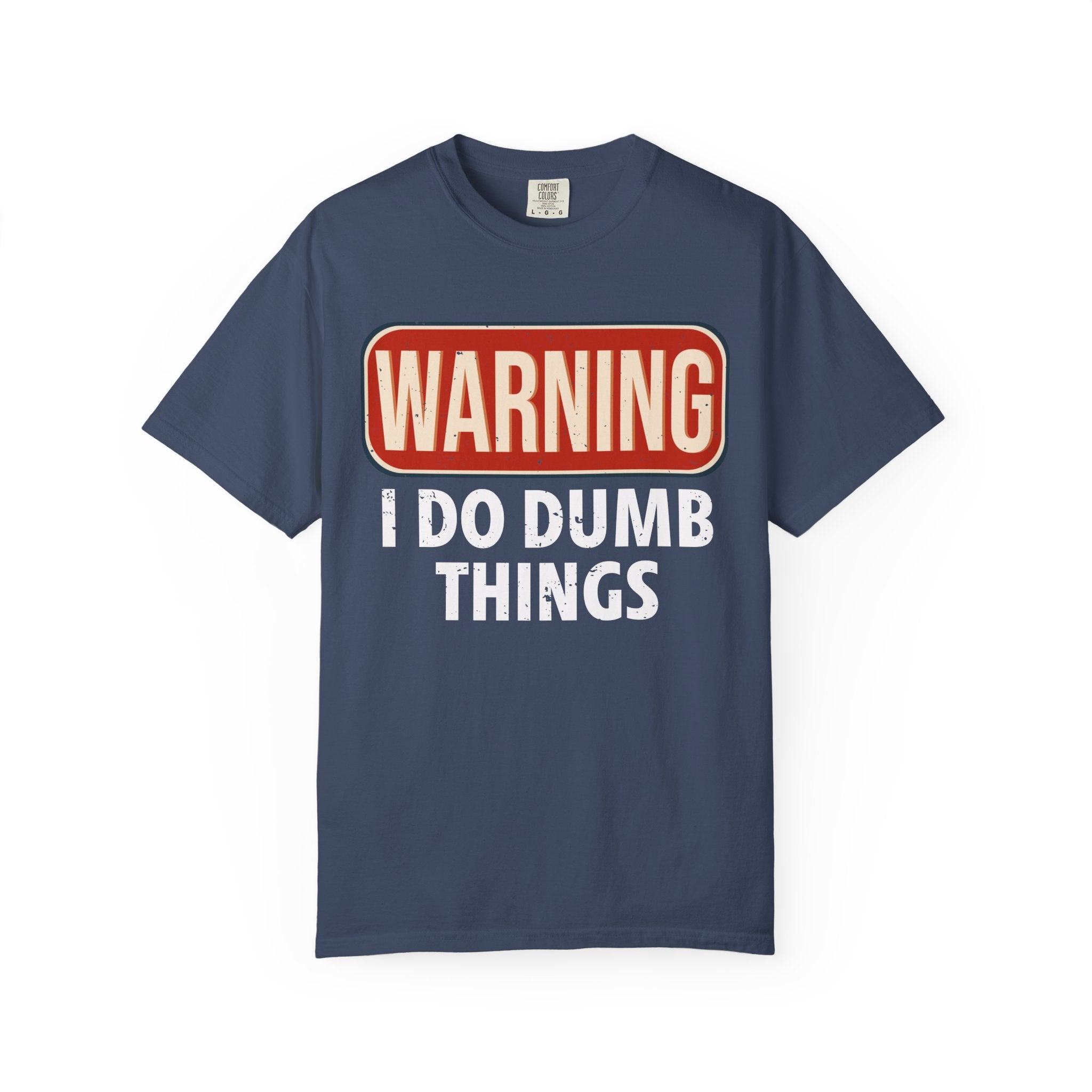 WARNING I DO DUMB THINGS T-Shirt