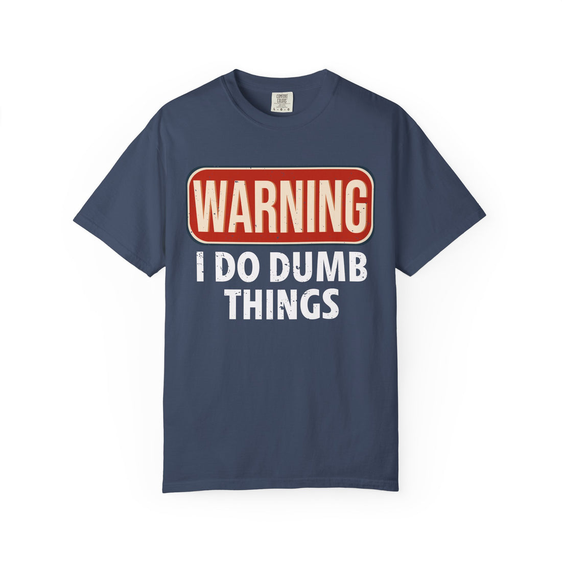 WARNING I DO DUMB THINGS T-Shirt