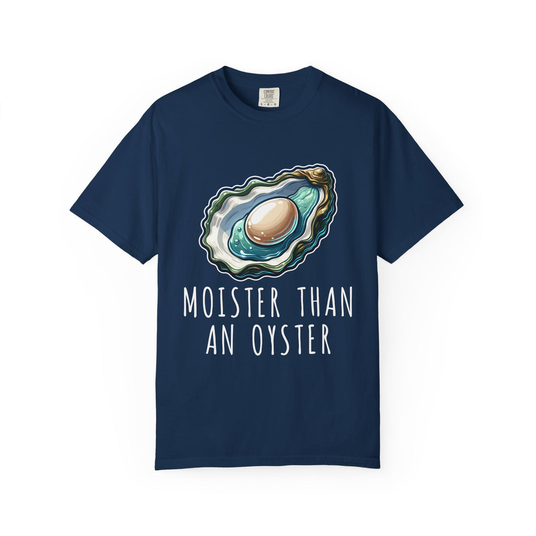 Moister Than An Oyster T-Shirt
